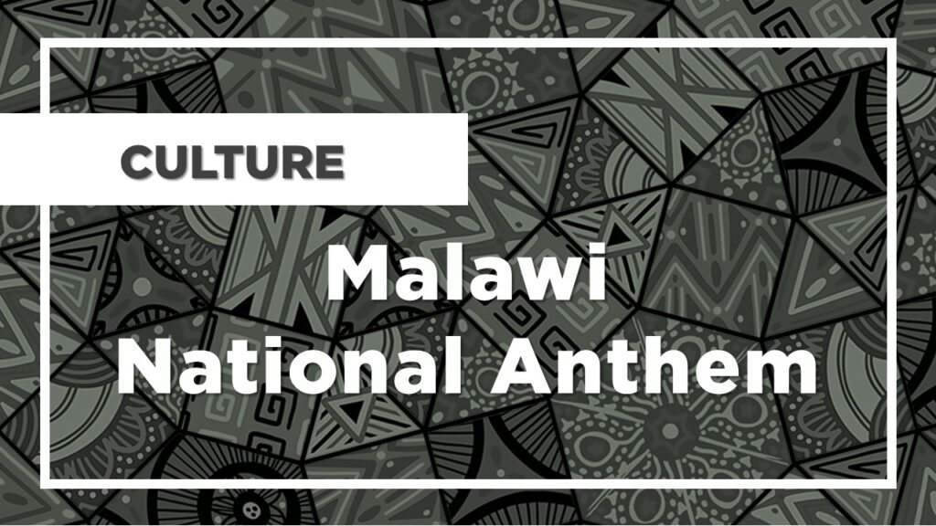 History of the Malawi National Anthem｜Malawi Travel and Business Guide